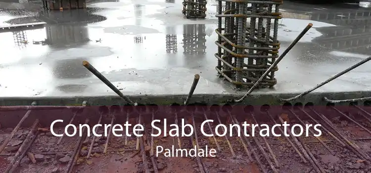 Concrete Slab Contractors Palmdale