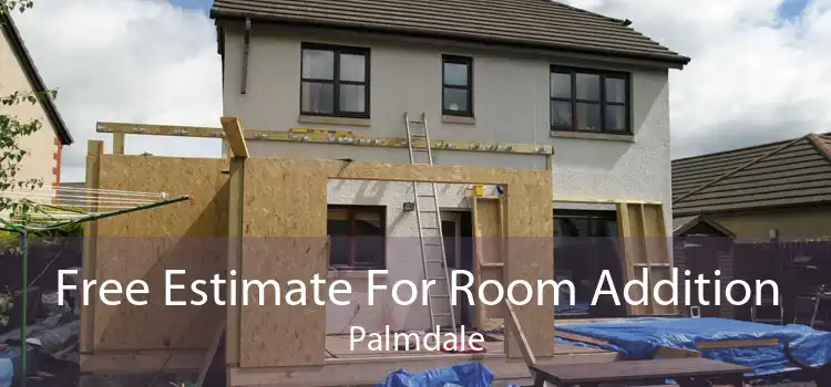 Free Estimate For Room Addition Palmdale